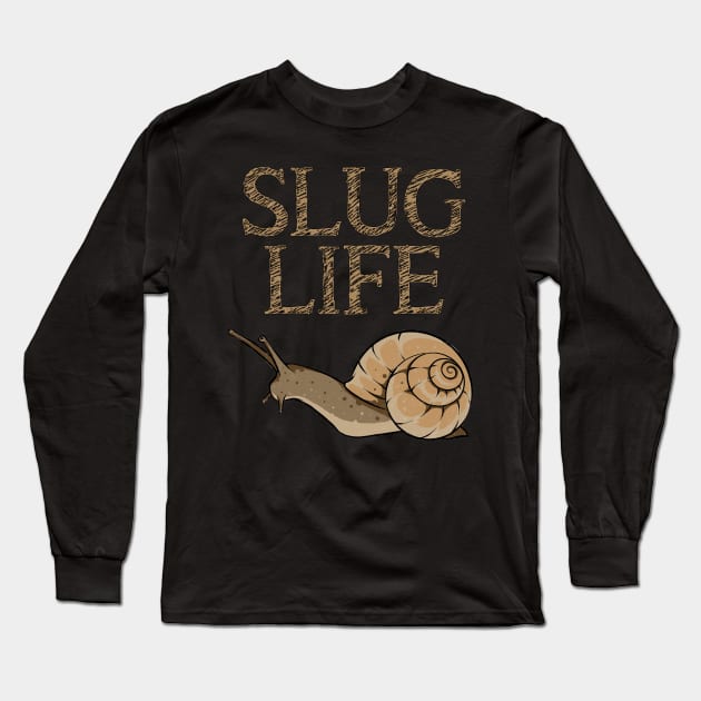 Slug Life Funny Pun Slug Tee Snail Lover Aluggish Animals Long Sleeve T-Shirt by Proficient Tees